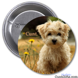 "Little Dog Cunt" - Badge