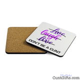 Live Laugh Love Don't be a cunt - Drink coaster showing both sides
