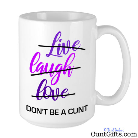 Live Laugh Love Don't be a cunt - Mug