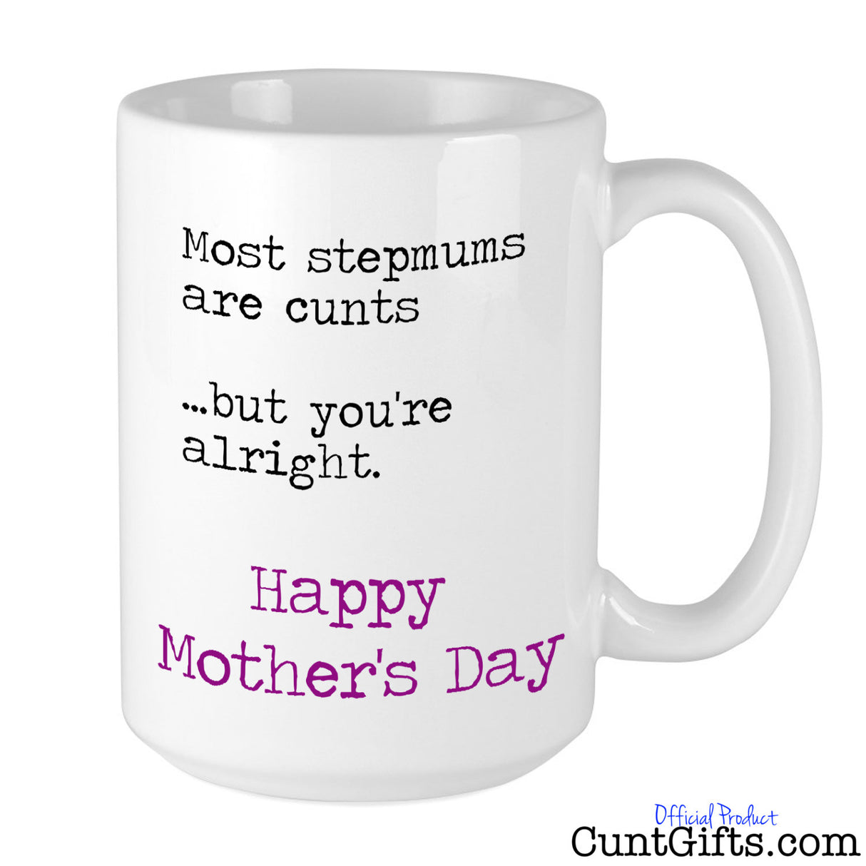 "Most Stepmums are cunts but you're alright" - Mother's Day Mug