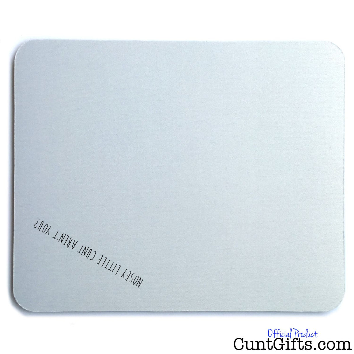 Nosey Cunt - Mouse Mat