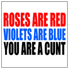 "Roses Are Red You Are A Cunt" - Mug Design