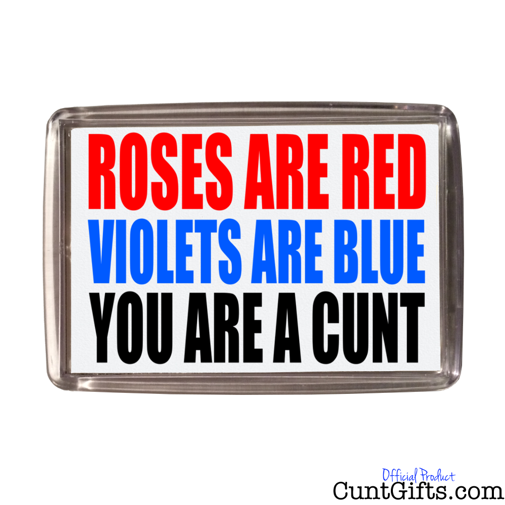 Roses are Red You Are A Cunt - Magnet