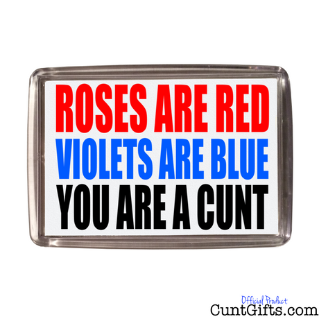 Roses are Red You Are A Cunt - Magnet