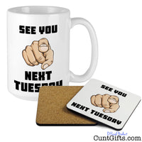 See You Next Tuesday - Mug and Coaster
