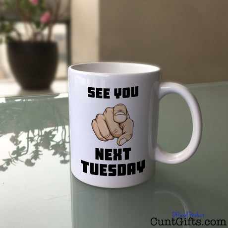 See You Next Tuesday - Mug on Glass Table