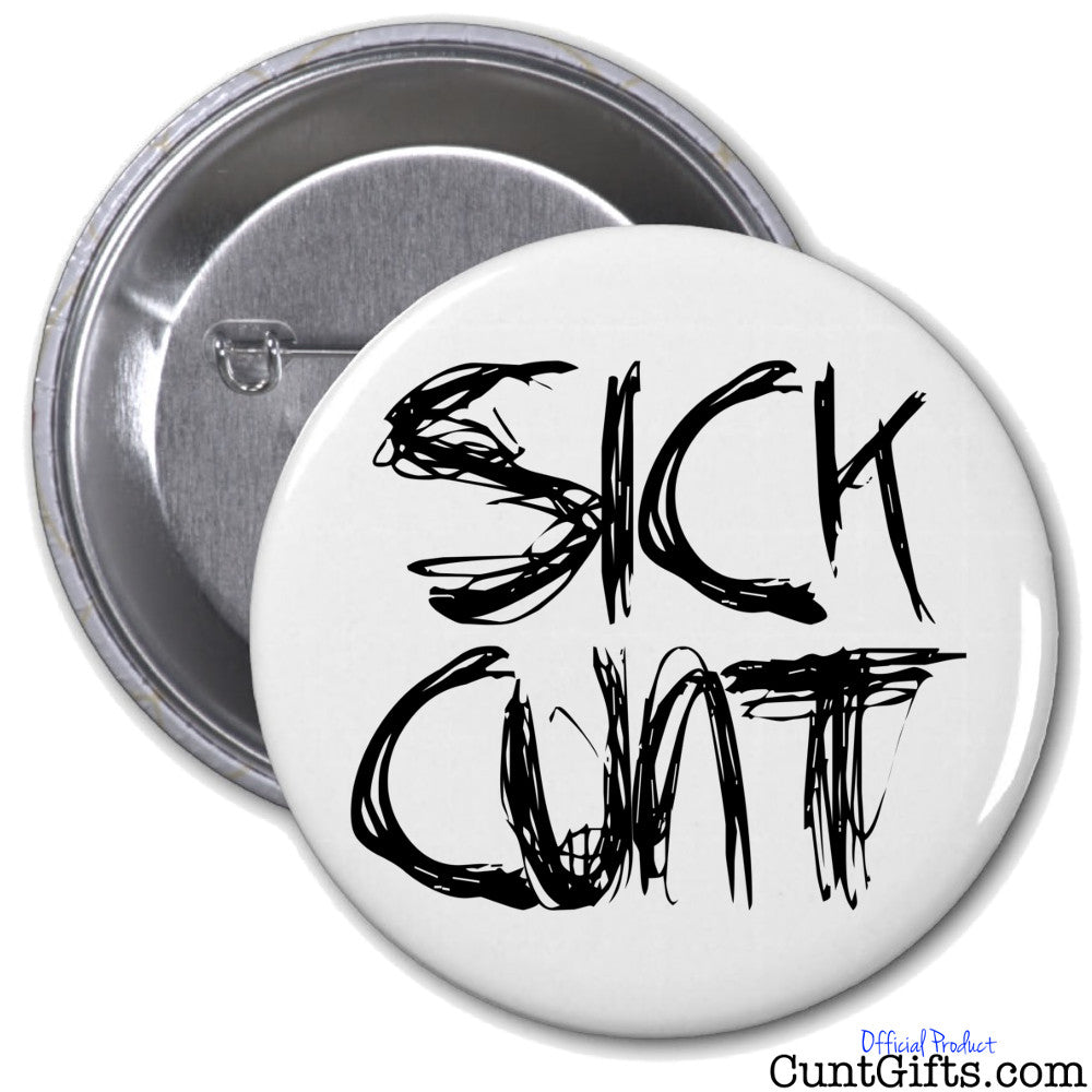"Sick Cunt" - Badge