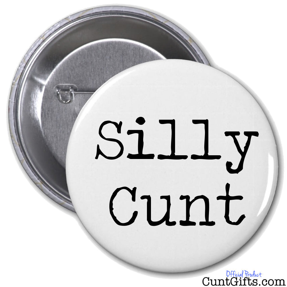 Silly Cunt Badge Cunt Ts