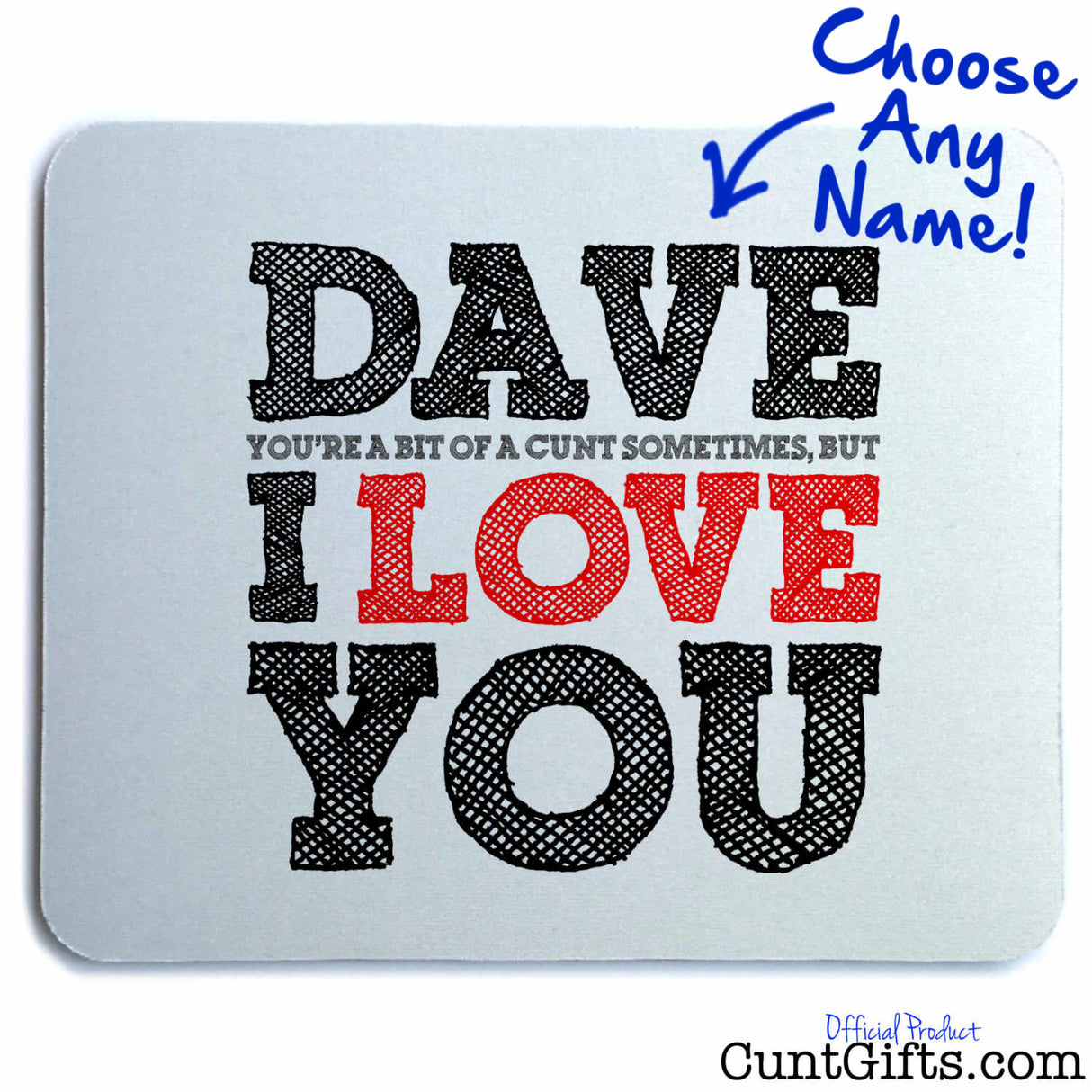 Sometimes You're a Cunt - Personalised Mouse Mat