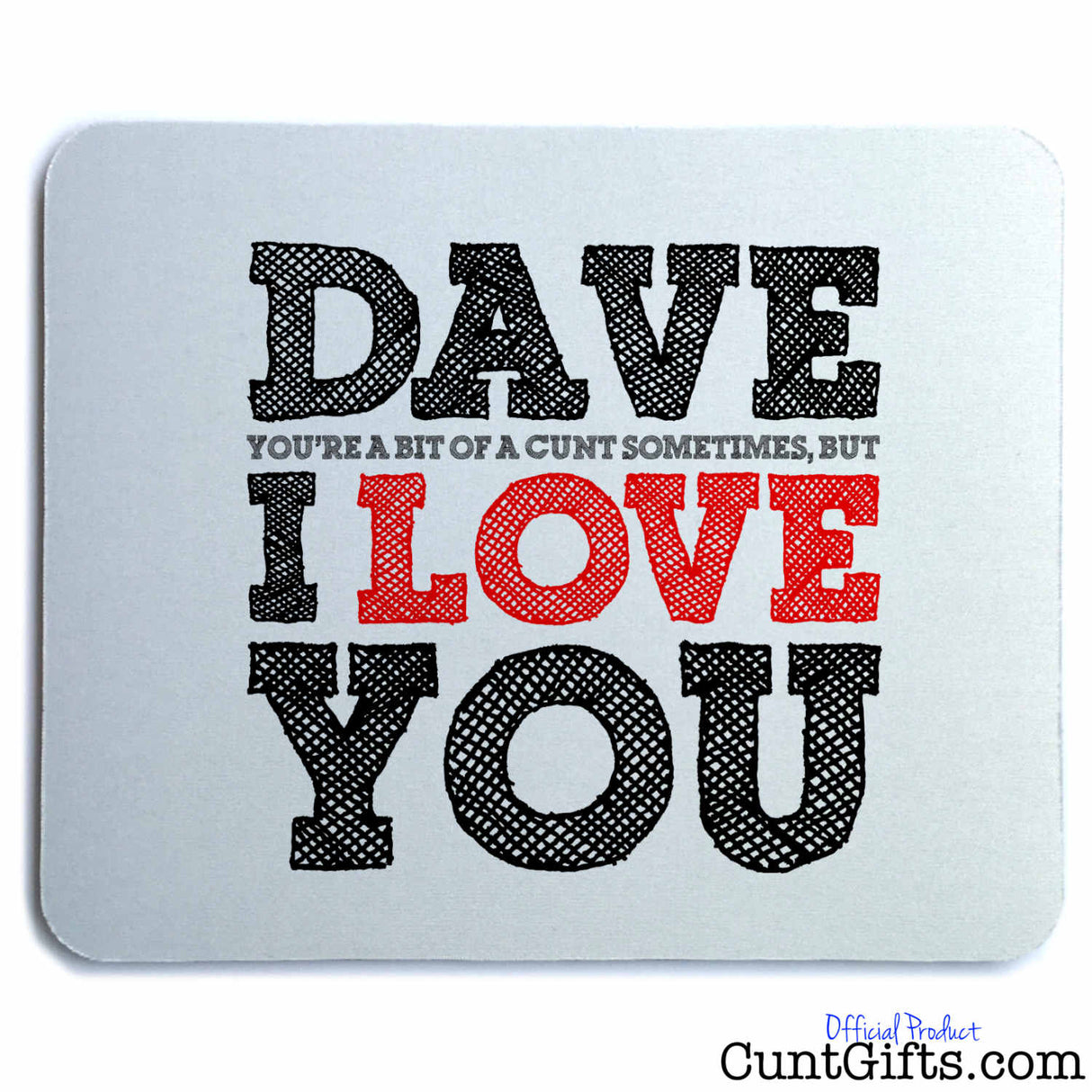 Sometimes You're a Cunt - Personalised Mouse Mat