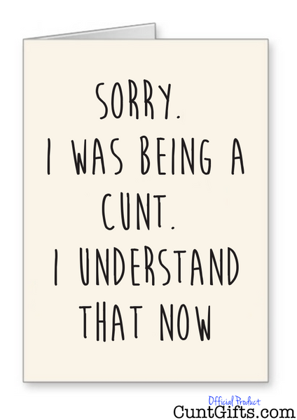 "Sorry. I was being cunt" - Sorry Card