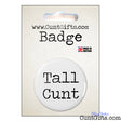 Tall Cunt - Badge and Packaging