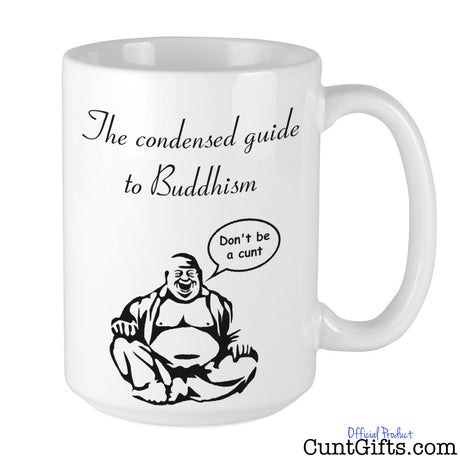 The condensed guide to Buddhism - Don't be a cunt - Mug