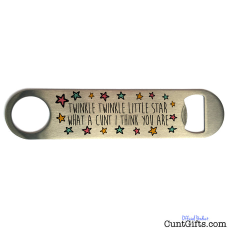 Twinkle Twinkle Little Cunt - Bottle Opener