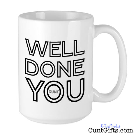 Well Done You Cunt - Mug