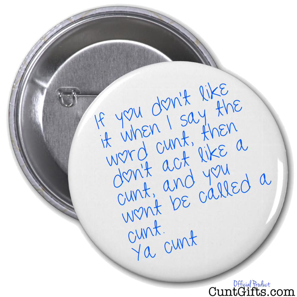 If You Dont Like It When I Say The Word Cunt Badge Cunt Ts 9804
