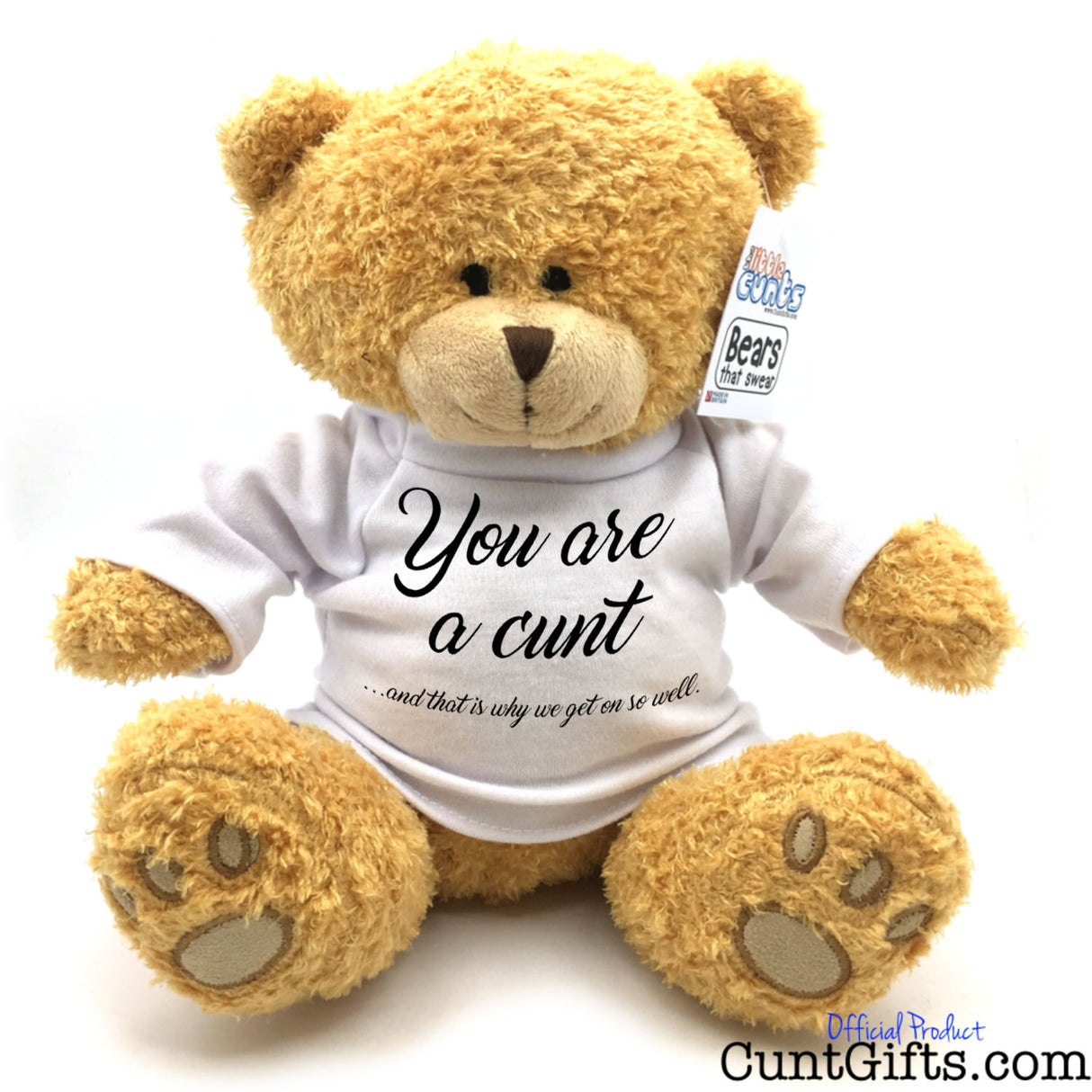 You are a cunt and that's why we get on Teddy Bear.