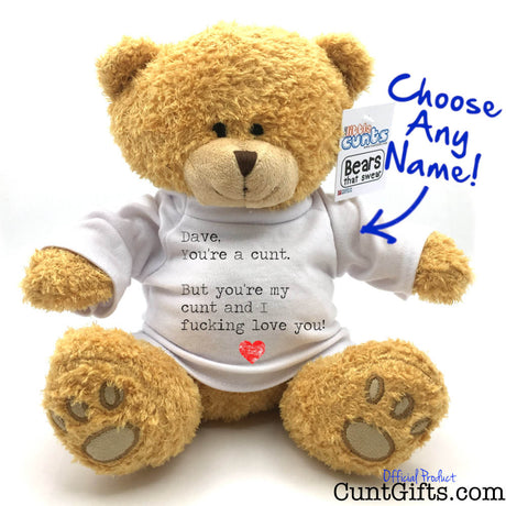 You're a Cunt and I Fucking Love You - Personalised Bear