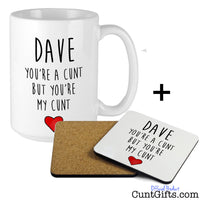 You're a cunt but you're my cunt - Personalised Mug and Coaster
