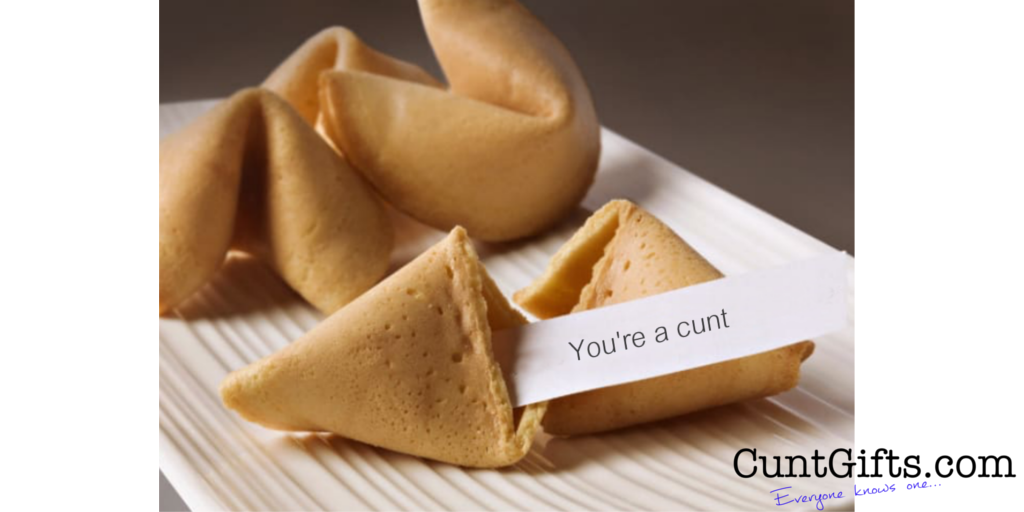 Fortune Cookie for a Cunt!