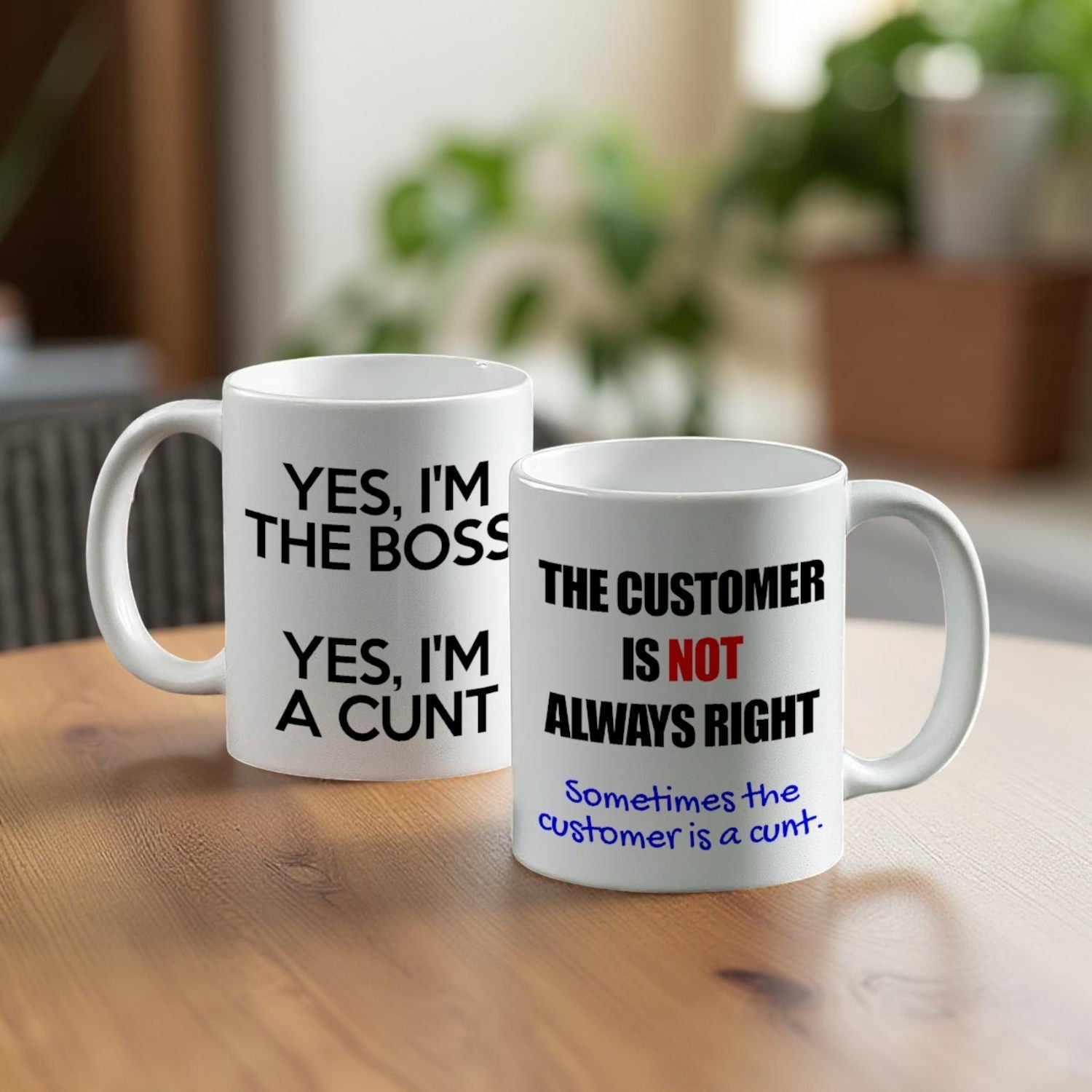 Workplace cunt mugs featuring Yes I'm the Boss and The Customer Is Not Always Right designs