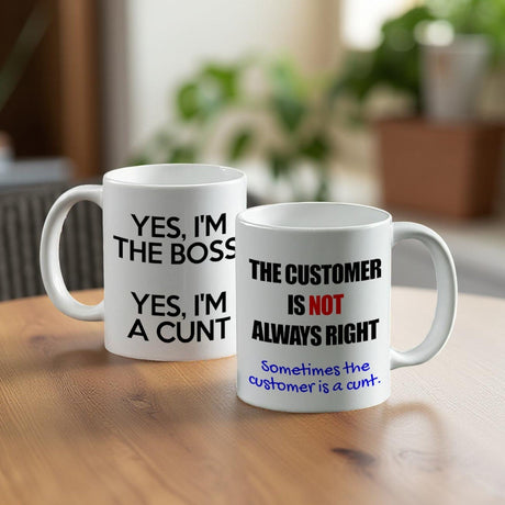 Workplace cunt mugs featuring Yes I'm the Boss and The Customer Is Not Always Right designs