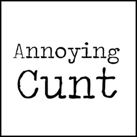 Annoying Cunt - Gift Collection