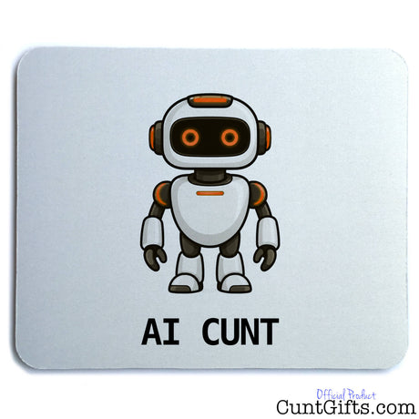 Funny AI Cunt mouse mat featuring an orange-eyed cartoon robot and bold black AI CUNT lettering on a white backgroun