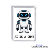 Rectangular AI Is a Cunt fridge magnet featuring a blue-eyed cartoon robot and bold black lettering on a white background.