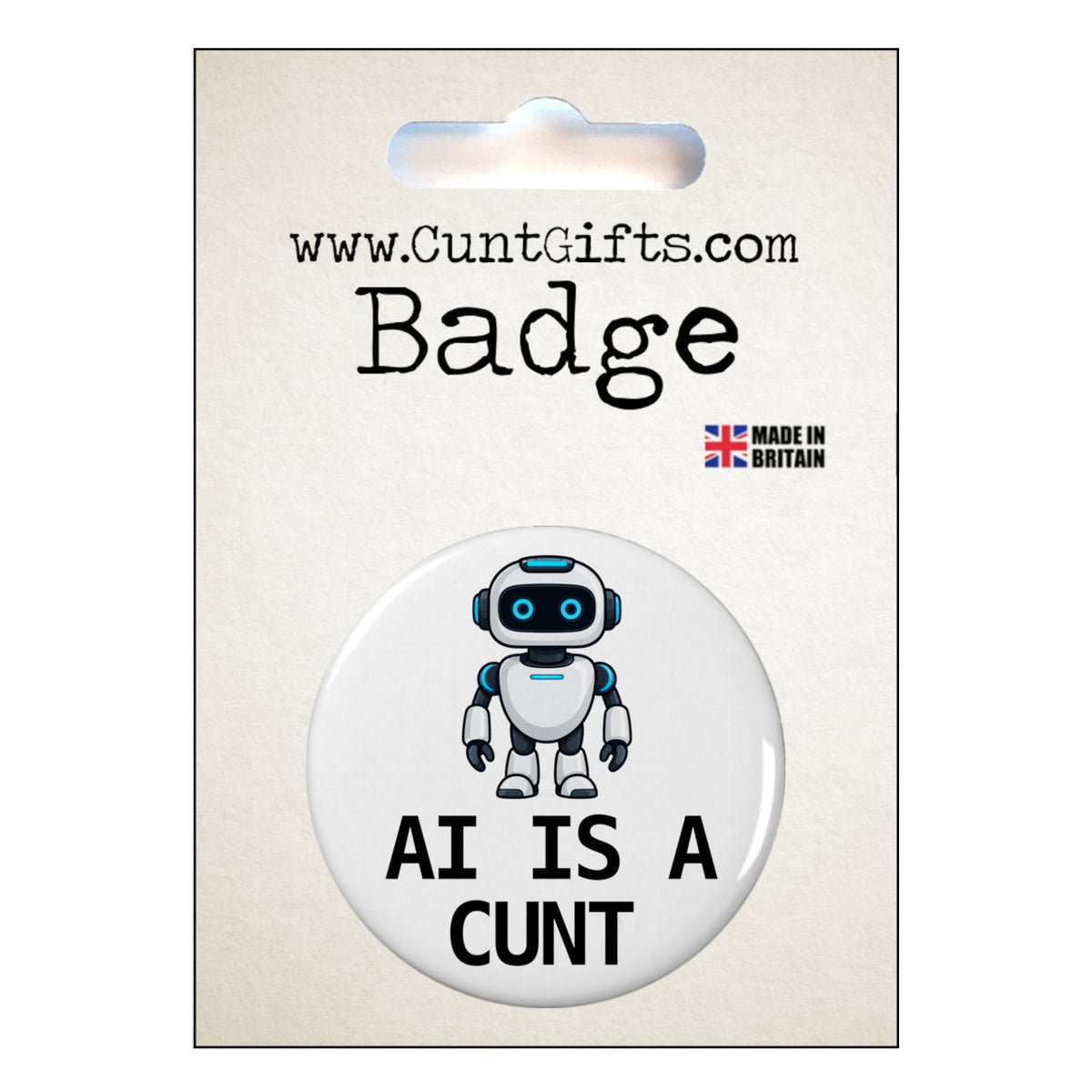 AI Is a Cunt pin badge featuring a funny blue-eyed cartoon robot, displayed on CuntGifts branded packaging.