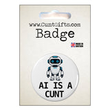 AI Is a Cunt pin badge featuring a funny blue-eyed cartoon robot, displayed on CuntGifts branded packaging.