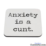 Anxiety is a cunt - Drinks Coaster