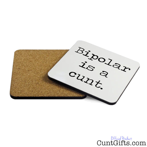 Bipolar is a cunt - Drinks Coaster Both Sides