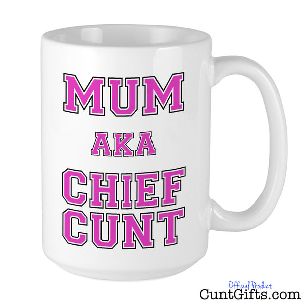 Chief Cunt AKA Mum - Mug