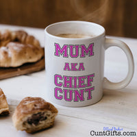 Chief Cunt AKA Mum - Mug with coffee and pastries