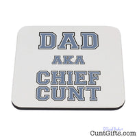 Chief Cunt Dad Drink Coaster