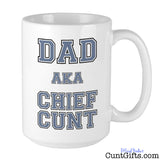 Chief Cunt Dad Mug
