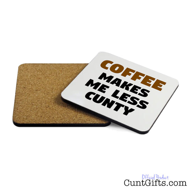 Coffee Makes Me Less Cunty - Drinks Coaster Both Sides