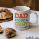 Dad You're A Cunt But I Love You - Mug with coffee and croissants