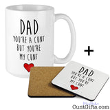 Dad Your a Cunt But Your My Cunt - Mug and Drink Coaster