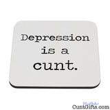 Depression is a cunt - Drinks Coaster