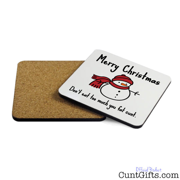 Don't Eat Too Much You Fat Cunt - Christmas Drinks Coaster Both Sides