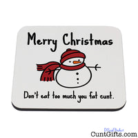 Don't Eat Too Much You Fat Cunt - Christmas Drinks Coaster