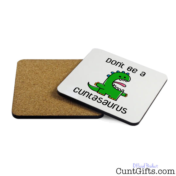 Don't be a Cuntasaurus - Drinks Coaster Both Sides