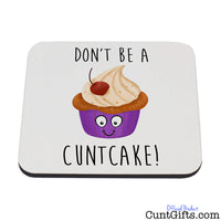 Don't be a Cuntcake - Coaster