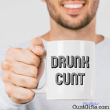 Drunk Cunt - Mug held by smiling man