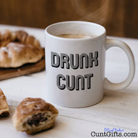 Drunk Cunt - Mug with cofee in the morning