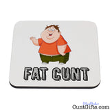 Fat Cunt - Coaster