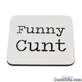 Funny Cunt - Drinks Coaster