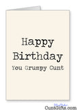 Happy Birthday You Grumpy Cunt - Card